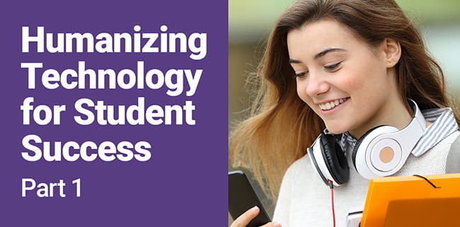Humanizing Technology for Student Success